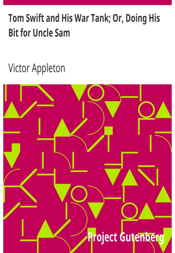 Том Свифт и его военный танк; Или вносит свой вклад в дело дяди Сэма