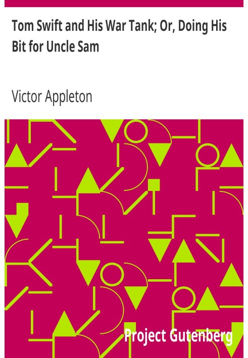 Том Свифт и его военный танк; Или вносит свой вклад в дело дяди Сэма