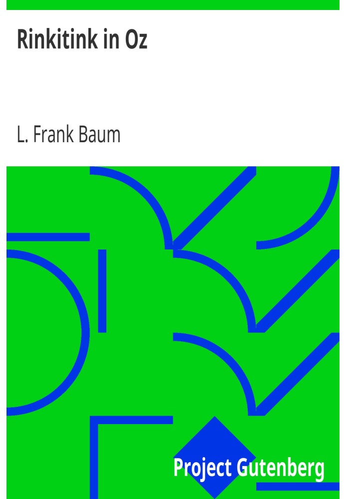 Rinkitink in Oz Wherein Is Recorded the Perilous Quest of Prince Inga of Pingaree and King Rinkitink in the Magical Isles That L