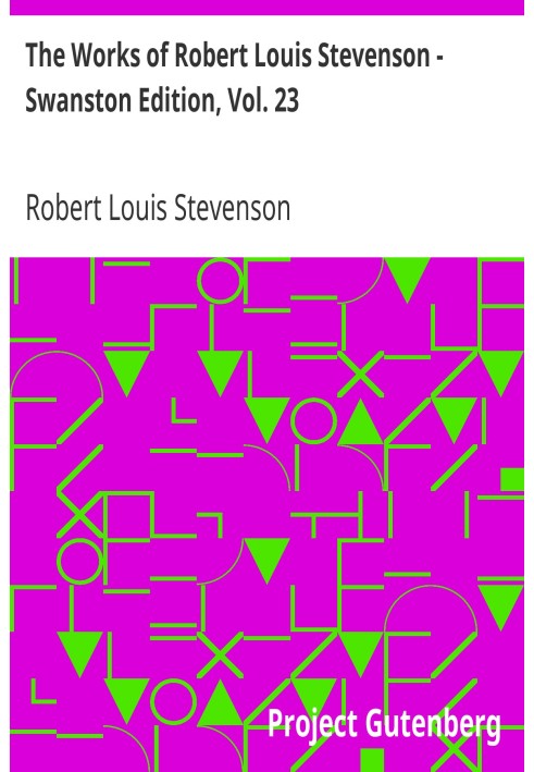 The Works of Robert Louis Stevenson - Swanston Edition, Vol. 23