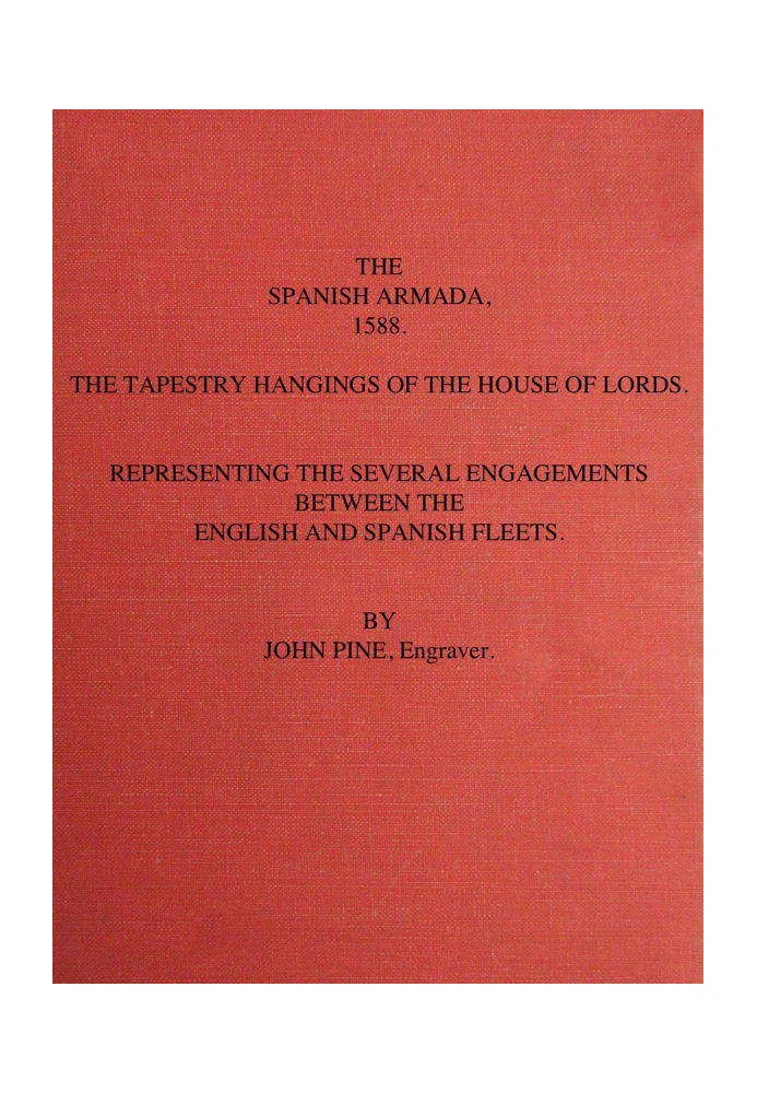 Испанская армада, 1588 г. Гобелены Палаты лордов, изображающие несколько сражений между английским и испанским флотами.
