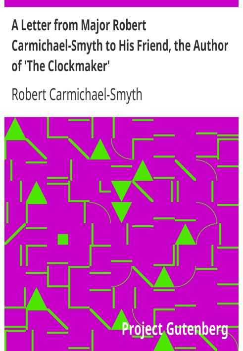 A Letter from Major Robert Carmichael-Smyth to His Friend, the Author of 'The Clockmaker'