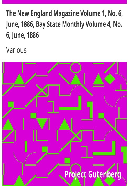 Журнал «Нова Англія», том 1, № 6, червень 1886 р., щомісячний випуск Bay State, том 4, № 6, червень 1886 р.