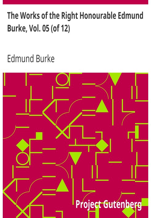 The Works of the Right Honourable Edmund Burke, Vol. 05 (of 12)