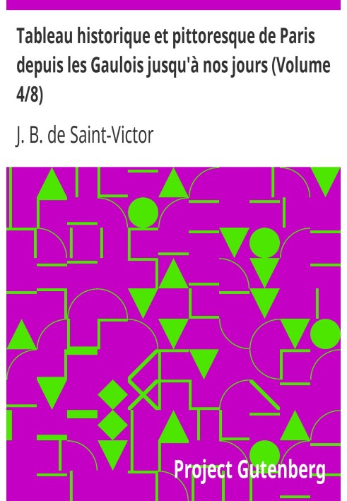 Історико-мальовнича картина Парижа від галлів до наших днів (Том 4/8)