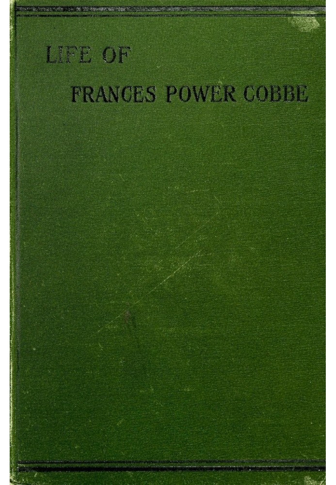 Life of Frances Power Cobbe, as told by herself with additions by the author, and introduction by Blanche Atkinson