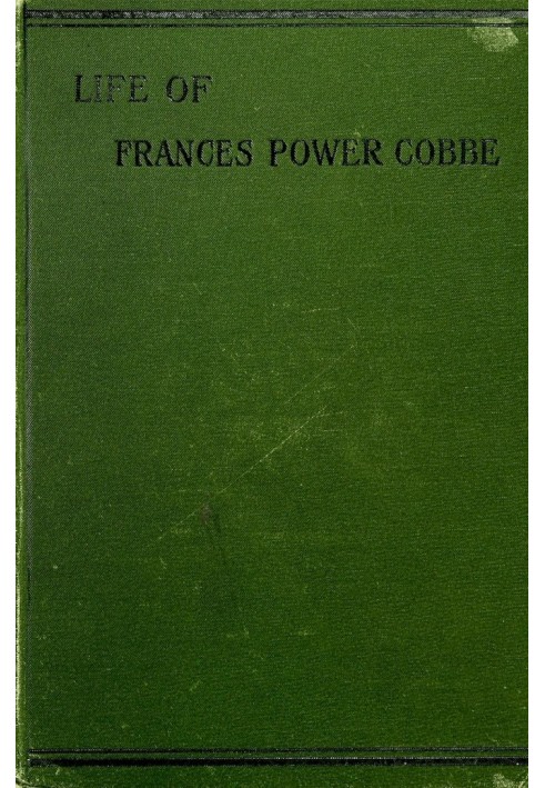 Life of Frances Power Cobbe, as told by herself with additions by the author, and introduction by Blanche Atkinson