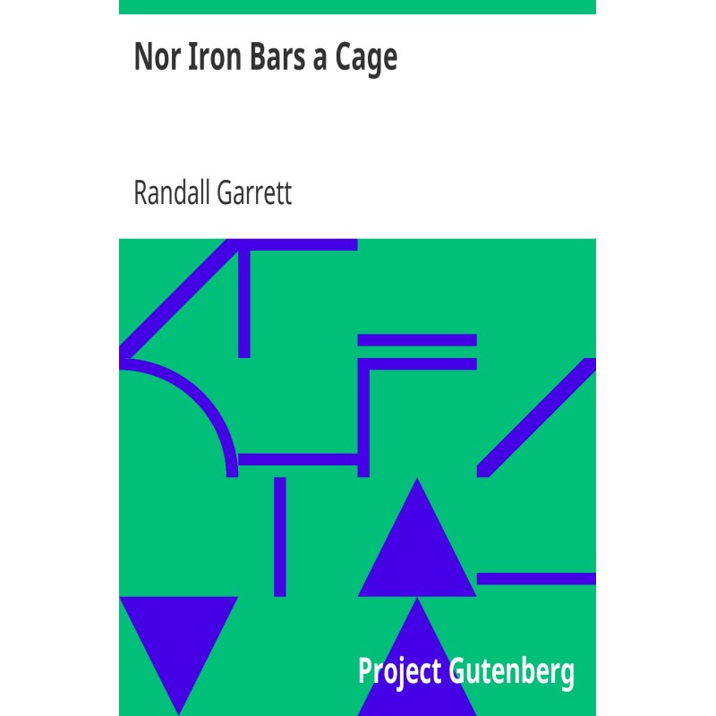 Nor Iron Bars a Cage....