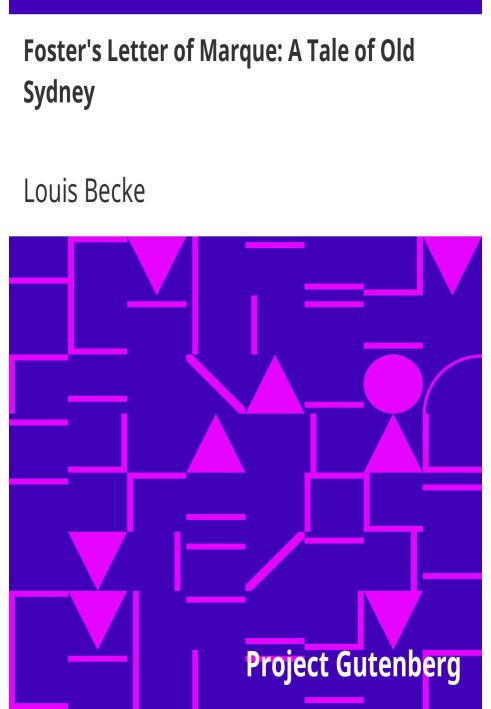 Каперское свидетельство Фостера: Повесть о старом Сиднее, 1901 г.