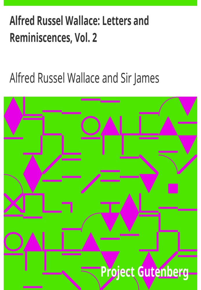 Alfred Russel Wallace: Letters and Reminiscences, Vol. 2