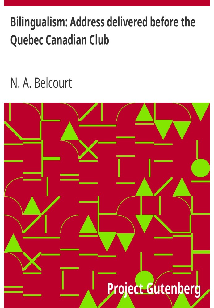 Двуязычие: Речь, произнесенная перед Канадским клубом Квебека в Квебеке, вторник, 28 марта 1916 г.