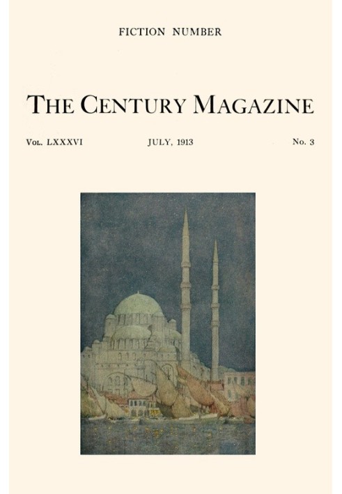 The Century Illustrated Monthly Magazine, July, 1913 Vol. LXXXVI. New Series: Vol. LXIV. May to October, 1913