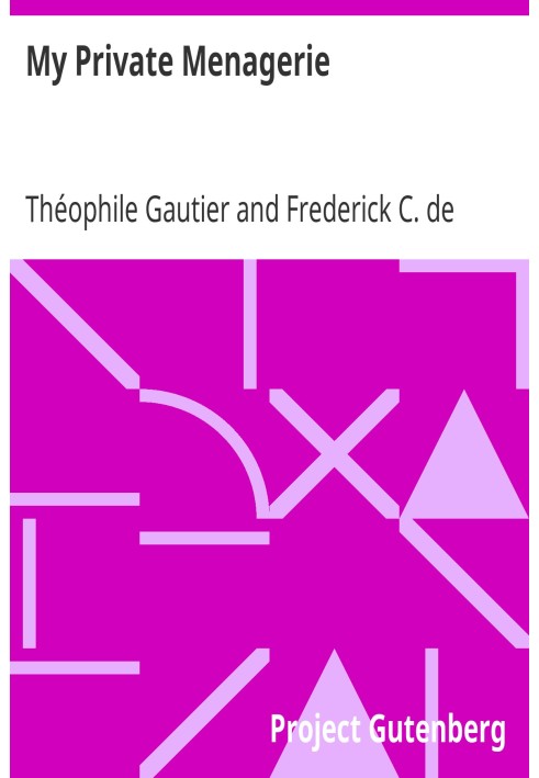 My Private Menagerie from The Works of Theophile Gautier Volume 19