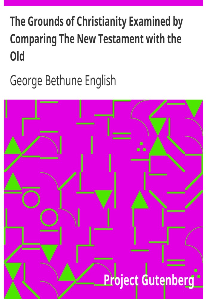 Основания христианства, исследованные путем сравнения Нового Завета с Ветхим