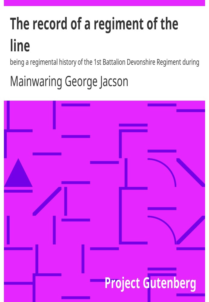 The record of a regiment of the line : $b being a regimental history of the 1st Battalion Devonshire Regiment during the Boer Wa