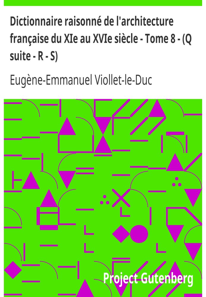 Reasoned dictionary of French architecture from the 11th to the 16th century - Volume 8 - (Q continued - R - S)