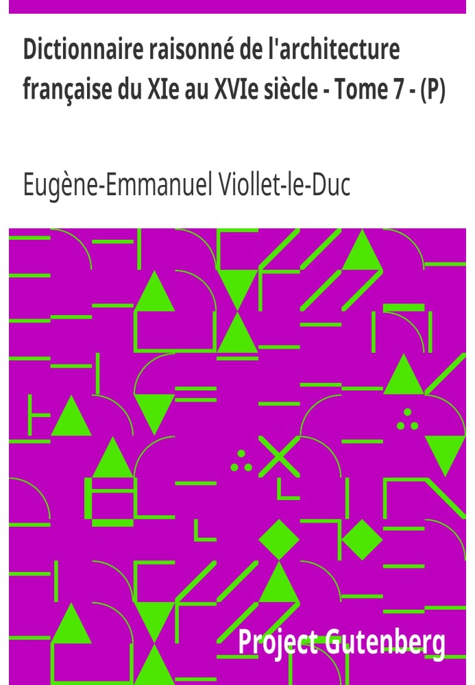 Reasoned dictionary of French architecture from the 11th to the 16th century - Volume 7 - (P)