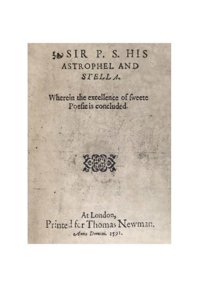 Sir P.S.: His Astrophel and Stella Wherein the excellence of sweete poesie is concluded