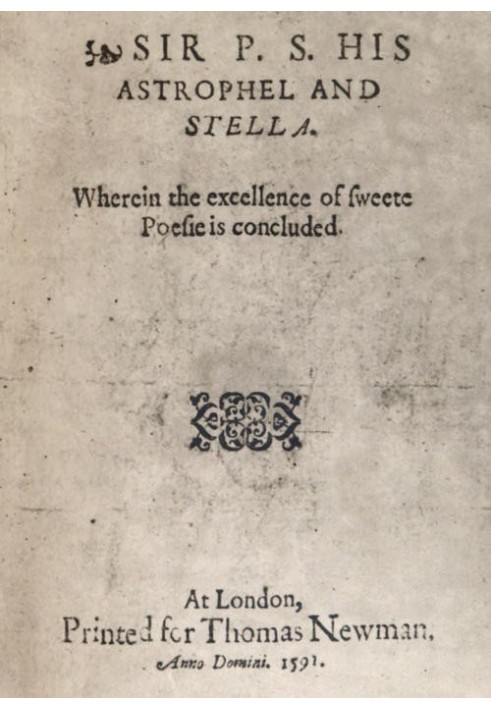 Sir P.S.: His Astrophel and Stella Wherein the excellence of sweete poesie is concluded