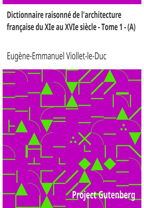 Reasoned dictionary of French architecture from the 11th to the 16th century - Volume 1 - (A)