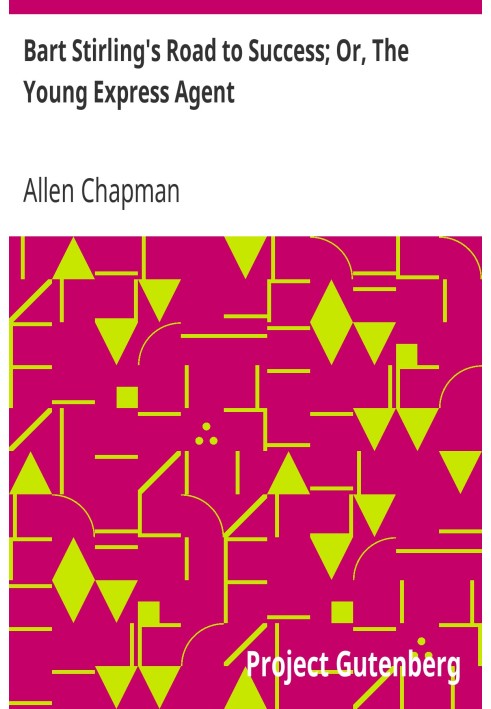 Шлях до успіху Барта Стірлінга; Або «Молодий експрес-агент».