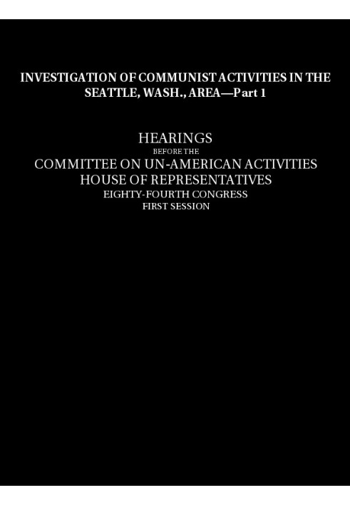 Розслідування комуністичної діяльності в Сіетлі, штат Вашингтон, район, слухання, частина 1