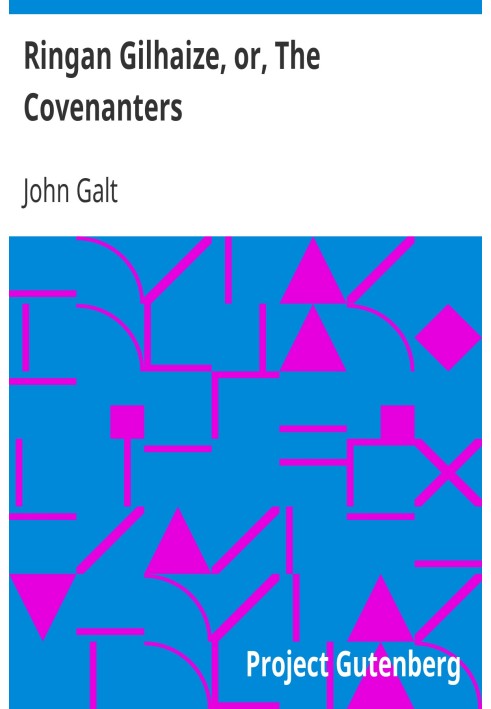 Ringan Gilhaize, or, The Covenanters