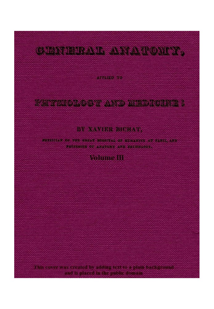 General Anatomy, Applied to Physiology and Medicine, Vol. 3 (of 3)