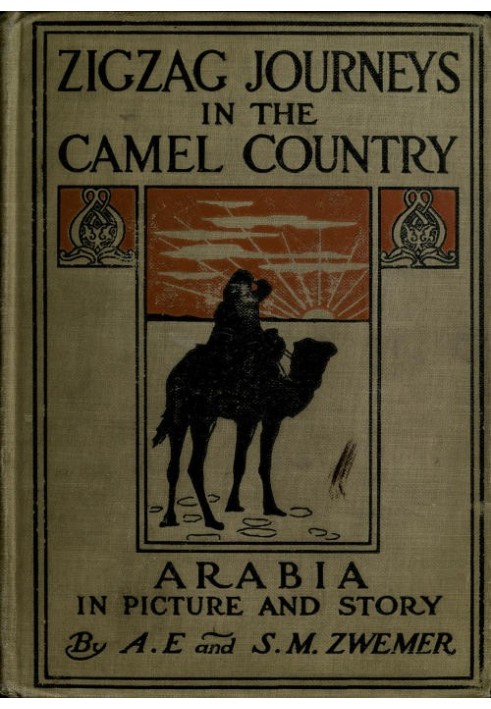 Zigzag Journeys in the Camel Country: Arabia in Picture and Story