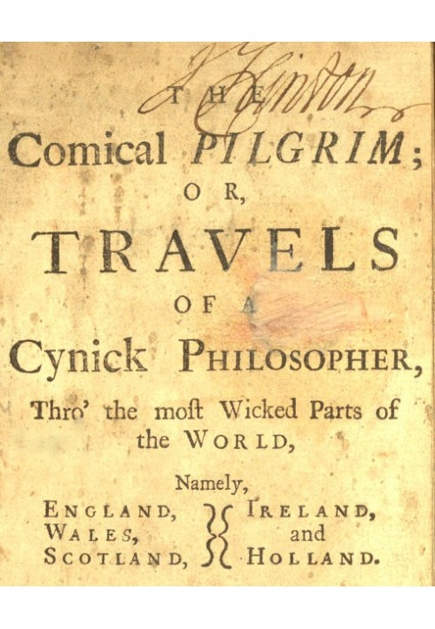 The Comical Pilgrim; or, Travels of a Cynick Philosopher... Thro' the most Wicked Parts of the World, Namely, England, Wales, Sc