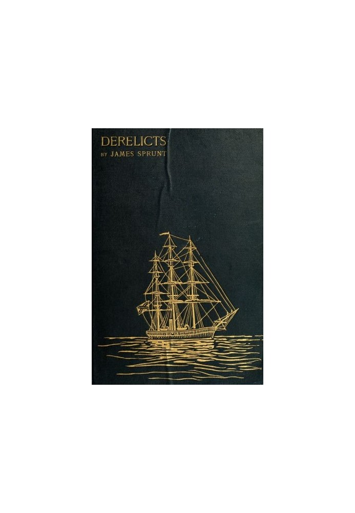 Derelicts: An Account of Ships Lost at Sea in General Commercial Traffic And a Brief History of Blockade Runners Stranded Along 