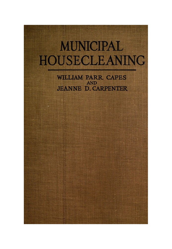 Municipal Housecleaning The Methods and Experiences of American Cities in Collecting and Disposing of Their Municipal Wastes—Ash