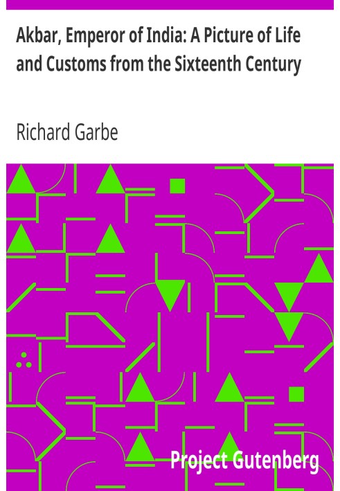 Акбар, імператор Індії: картина життя та звичаїв шістнадцятого століття