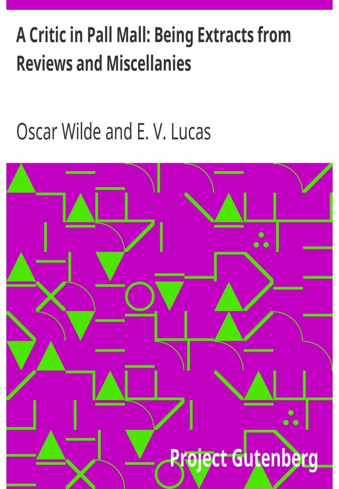 A Critic in Pall Mall: Being Extracts from Reviews and Miscellanies