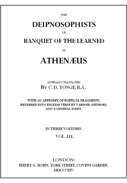 The Deipnosophists; or, Banquet of the Learned of Athenæus, Vol. 3 (of 3)