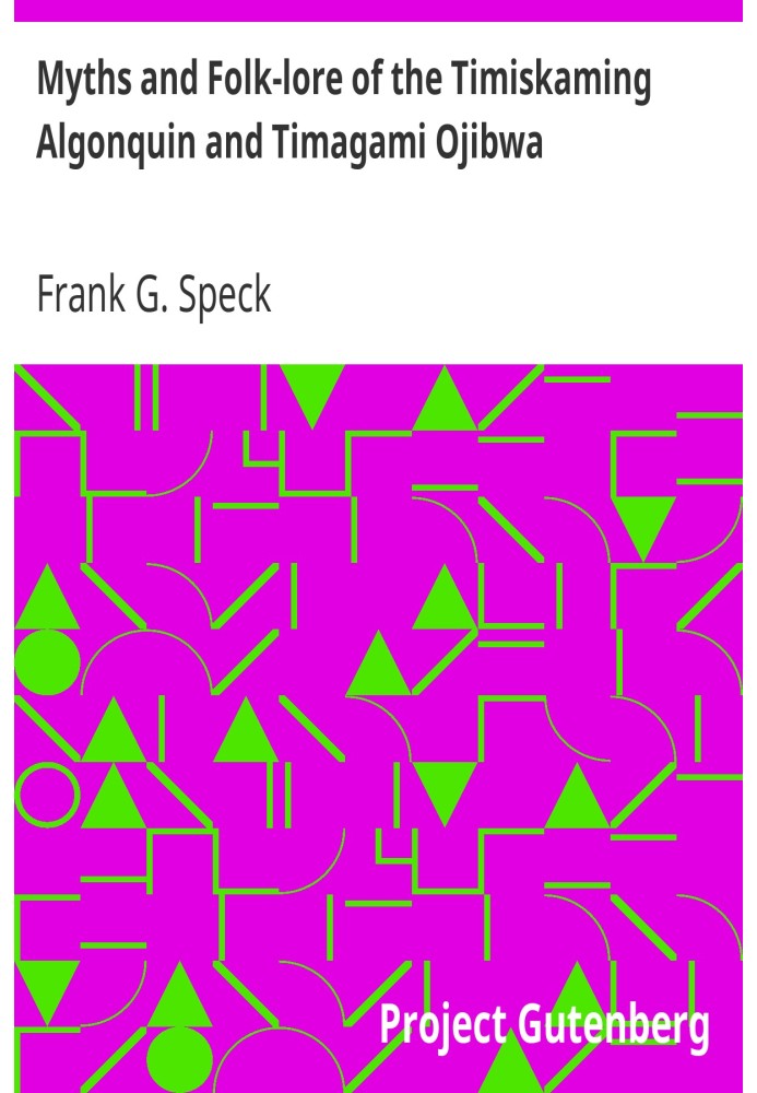 Myths and Folk-lore of the Timiskaming Algonquin and Timagami Ojibwa