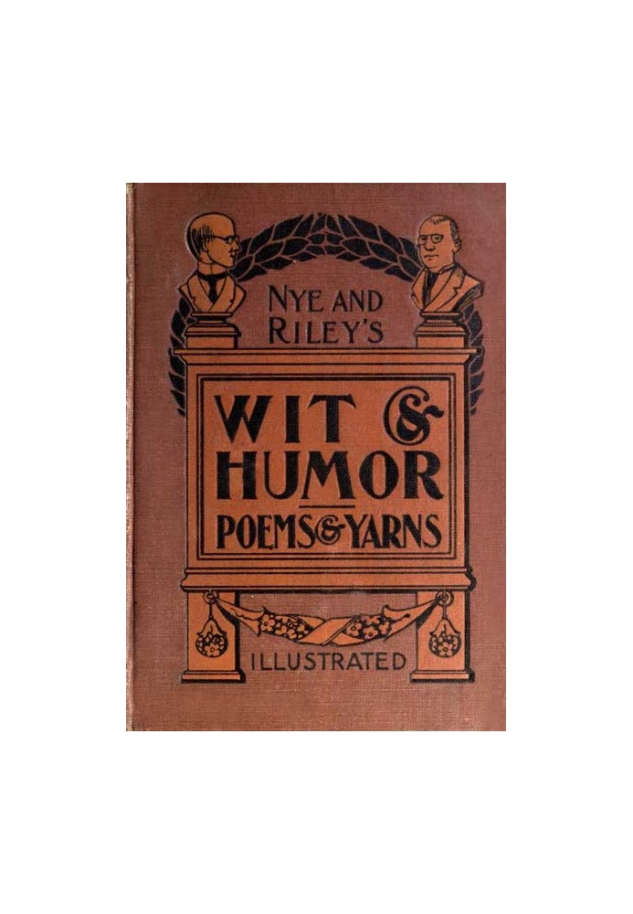 Nye and Riley's Wit and Humor (Poems and Yarns)