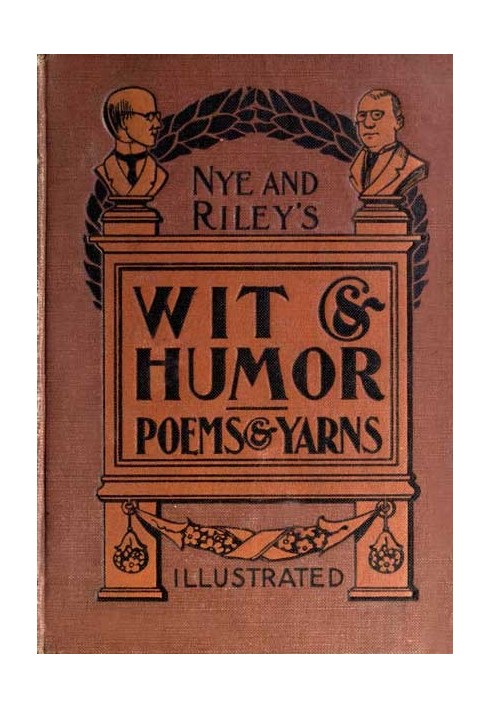 Nye and Riley's Wit and Humor (Poems and Yarns)