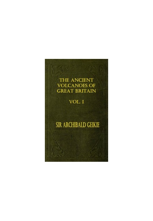 The Ancient Volcanoes of Great Britain, Volume 1 (of 2)