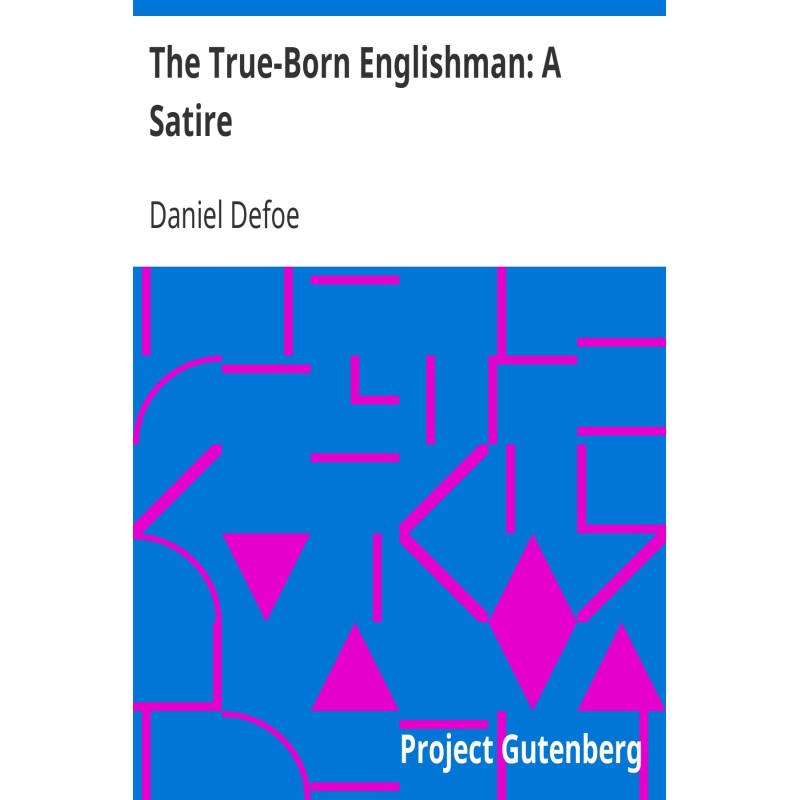 The True-Born Englishman: A...