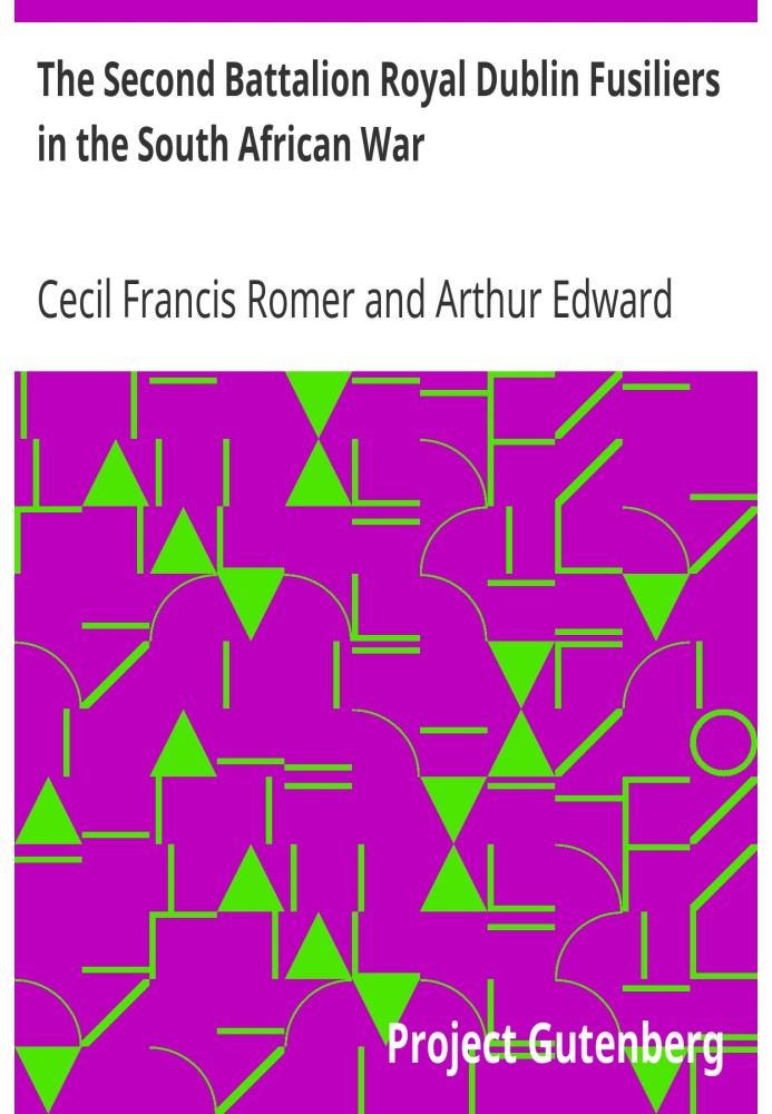 Второй батальон королевских дублинских стрелков в южноафриканской войне с описанием операций во внутренних районах Адена