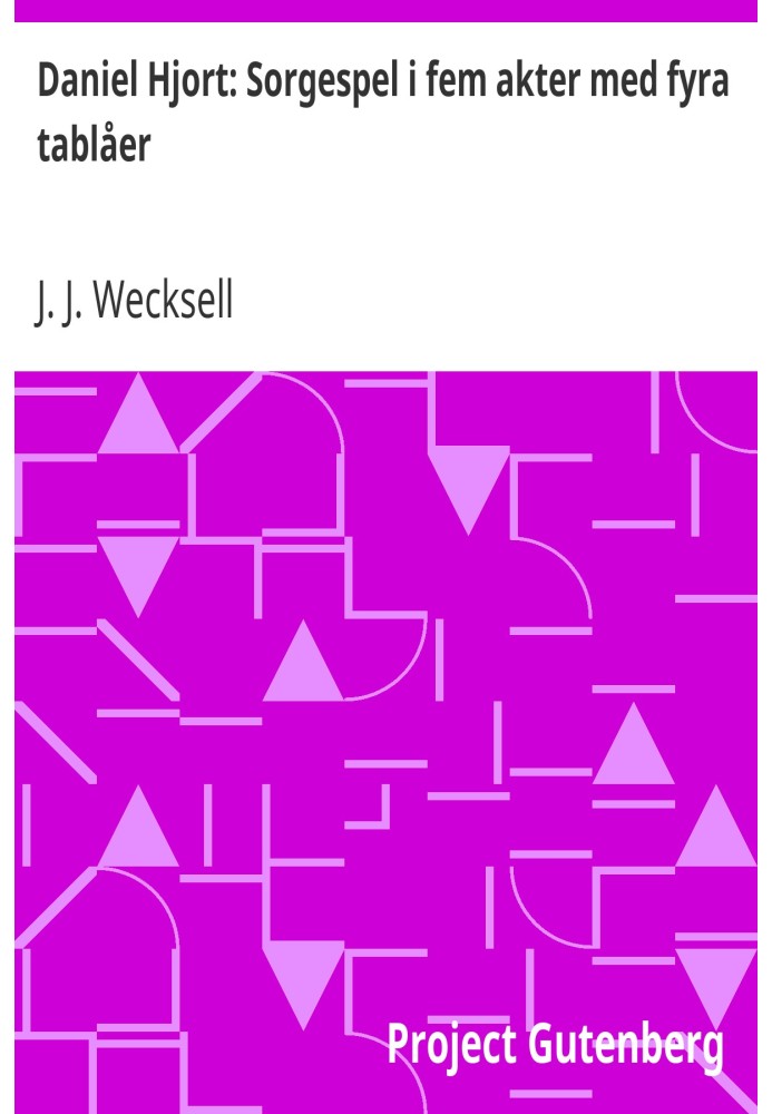 Daniel Hjort: Grief play in five acts with four tableaus