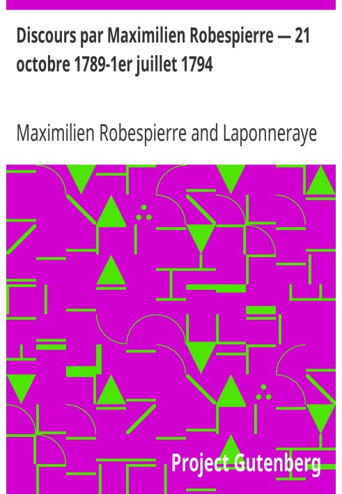 Речь Максимилиана Робеспьера — 21 октября 1789 г. — 1 июля 1794 г.