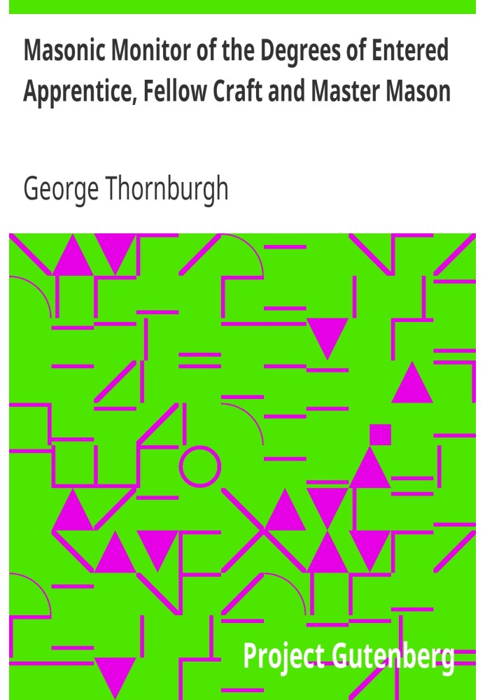 Masonic Monitor of the Degrees of Entered Apprentice, Fellow Craft and Master Mason together with the Ceremony of Installation, 