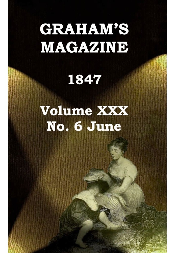 Graham's Magazine, Vol. XXX, No. 6, June 1847