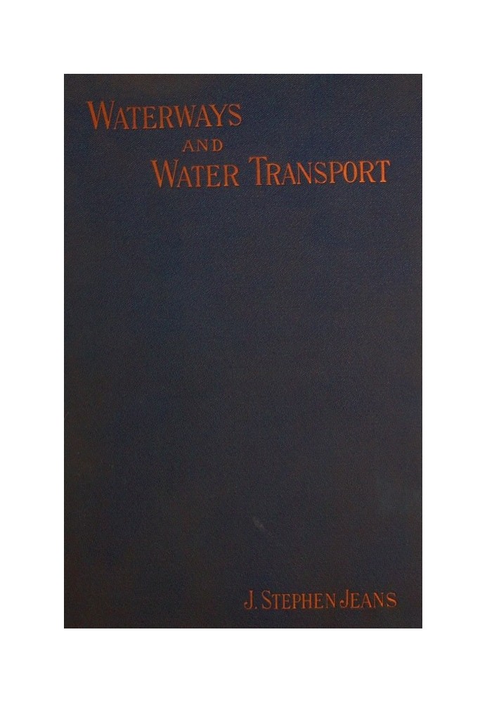 Waterways and Water Transport in Different Countries With a description of the Panama, Suez, Manchester, Nicaraguan, and other c