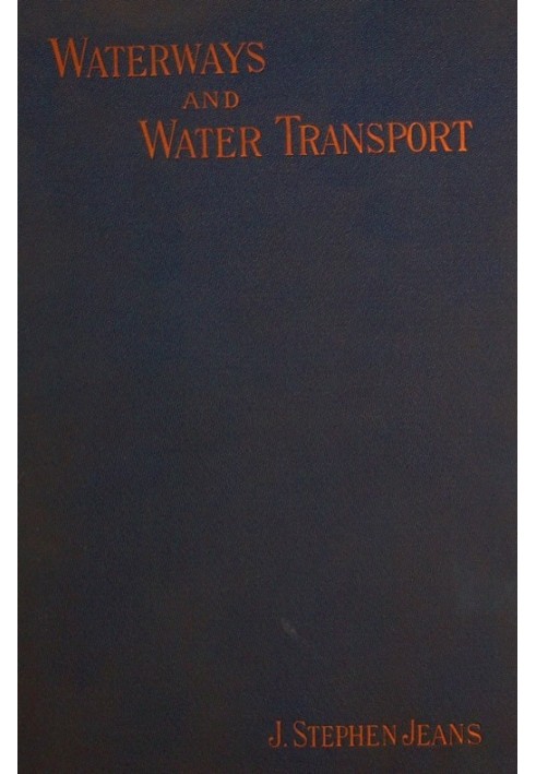 Waterways and Water Transport in Different Countries With a description of the Panama, Suez, Manchester, Nicaraguan, and other c