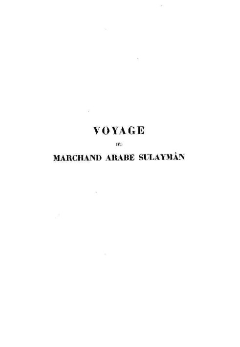 Travel of the Arab merchant Sulaymân in India and China written in 851 Followed by remarks by Abû Zayd Hasan (around 916), trans