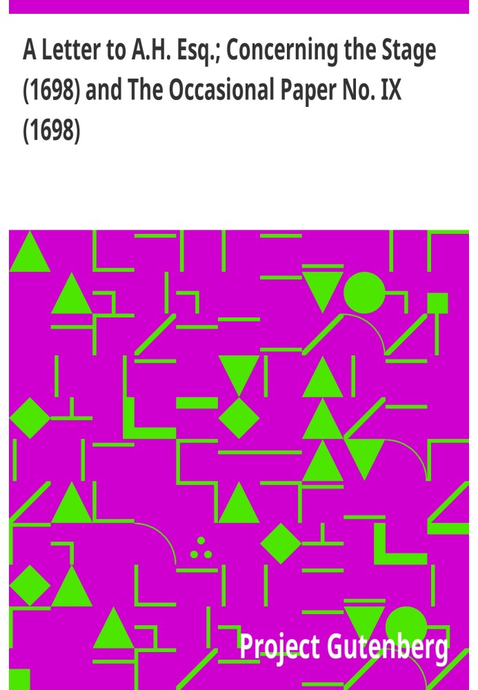 Письмо эсквайру А.Х.; О сцене (1698 г.) и Случайной заметке № IX (1698 г.)