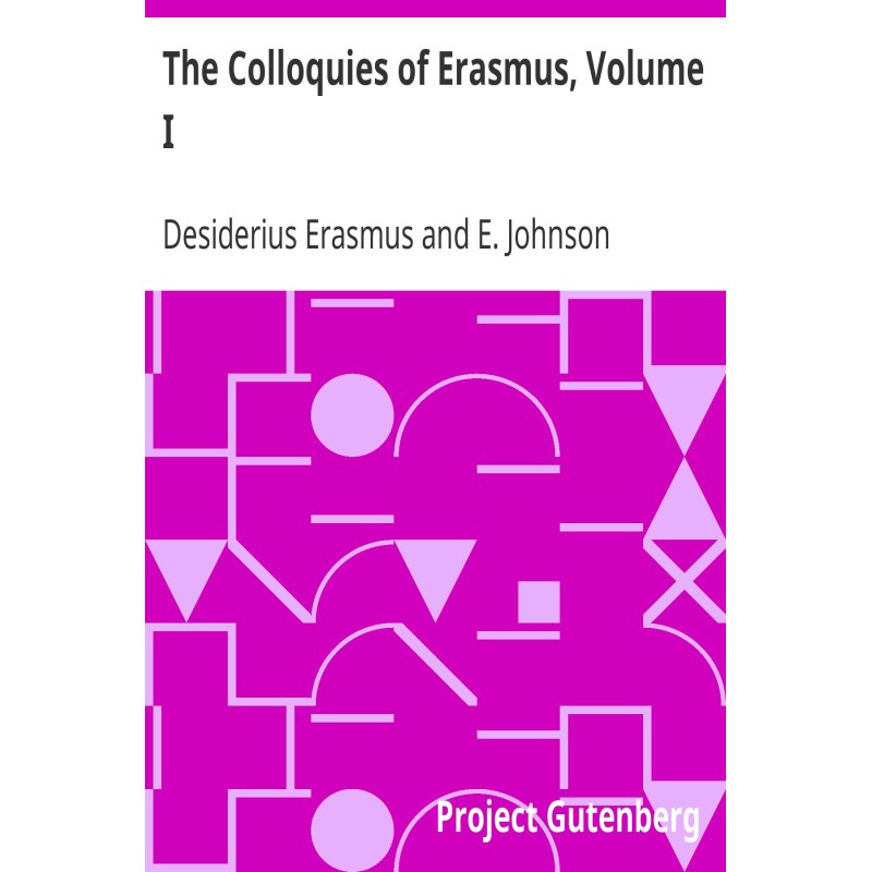 The Colloquies of Erasmus,...